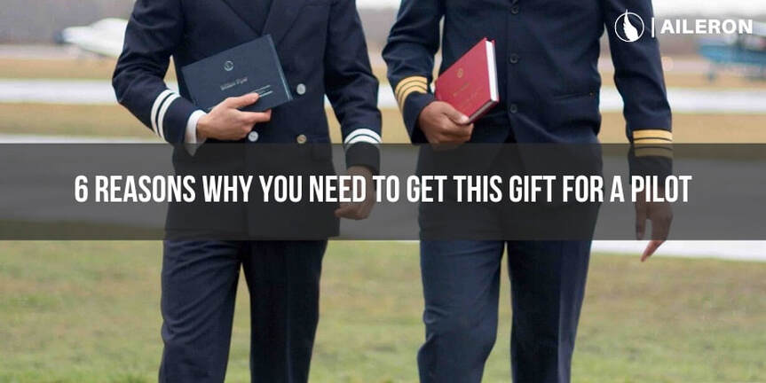 6 reasons why you need to get this gift for a pilot