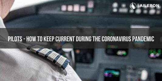 Pilots - How to keep current during the Coronavirus Pandemic